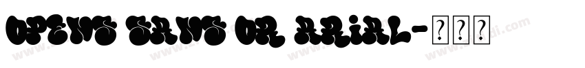 Opens Sans or Arial字体转换